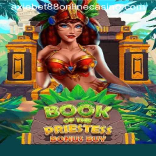 Exploring the Exciting World of BookOfThePriestess at AxieBet88 Online Casino