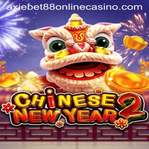Experience the Excitement of CHINESENEWYEAR2 at AxieBet88 Online Casino