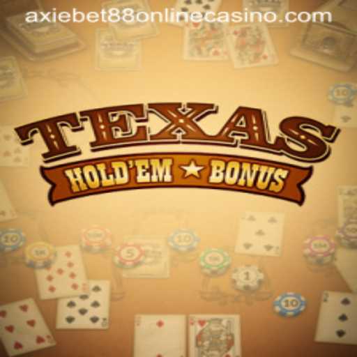 Exploring Texas Hold'em Bonus at AxieBet88 Online Casino